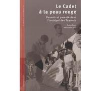 Le Cadet À La Peau Rouge - Pouvoir Et Parenté Dans L'archipel De Tuamotu