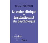 Le Cadre Clinique Et Institutionnel Du Psychologue - Boussole Éthique, Outil Diagnostique, Levier Thérapeutique