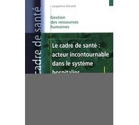 Le cadre de santé : acteur incontournable dans le système hospitalier