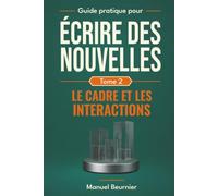 Le cadre et les interactions: Le décor, les dialogues, la parole rapportée - Maîtriser trois techniques narratives clés
