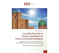 Le cadre fiscal de la finance islamique en France et Grande Bretagne: Les apports de l'instruction 4 FE/09 du 25 février 2009 sur le régime fiscal des opérations de Murab