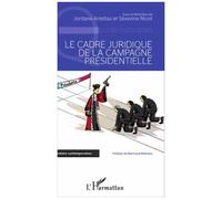 Séverine Nicot – Le cadre juridique de la campagne présidentielle – Essai – L'Harmattan, broché
