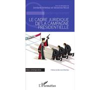 Le cadre juridique de la campagne présidentielle - Séverine Nicot - L'harmattan - broché - Essai