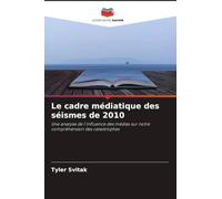 Le cadre médiatique des séismes de 2010: Une analyse de l'influence des médias sur notre compréhension des catastrophes