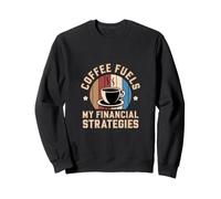 Le café alimente Mes stratégies financières Humour Sweatshirt