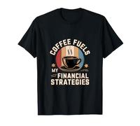 Le café alimente Mes stratégies financières T-Shirt