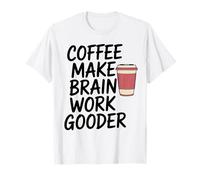 Le café Amusant Rend Le Travail du Cerveau Plus agréable T-Shirt