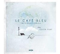 Le Cafe Bleu International - Joue Edith Piaf
