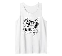 Le café, C'est comme Un câlin dans Une Tasse | Funny Coffee Lover Débardeur