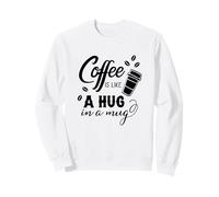 Le café, C'est comme Un câlin dans Une Tasse | Funny Coffee Lover Sweatshirt