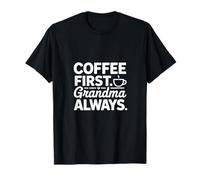 Le café d'abord, Grand-mère Toujours Mignonne, Grand-mère T-Shirt