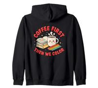 Le café d'abord, Puis Nous colorions de Jolies œuvres d'art de Classe pour professeurs Sweat à Capuche