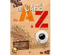 Le café de A à Z, 100 mots pour devenir un amateur de café