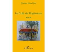 Le cafe de l'esperance roman - Bénédicte Froger-Deslis - L'harmattan - broché - Roman