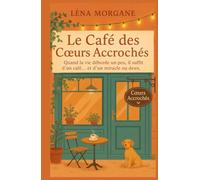 Le café des cœurs accrochés: Quand la vie déborde un peu, il suffit d’un café… et d’un miracle ou deux. Un roman feel good drôle et émouvant, une ode ... endroits magiques où l’on réapprend à vivre.