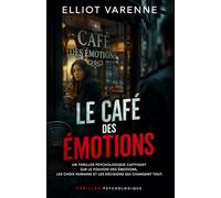 Le Café des Émotions: Un thriller psychologique captivant sur le pouvoir des émotions, les choix humains et les décisions qui changent tout