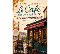 Le Café des gens qui recommencent: Un roman feel-good tendre et réconfortant sur les secondes chances
