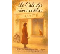 Le Café des rêves oubliés: Quand une lettre oubliée peut changer une vie… et raviver tous les rêves.