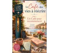 Le Café des vies à réécrire Tome 2 : Un Café pour recommencer