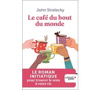 Le café du bout du monde: Le roman initiatique pour trouver le sens à votre vie