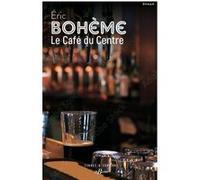 Le Café du centre Eric Bohème (Auteur)