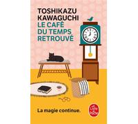 Le Café du temps retrouvé - Toshikazu Kawaguchi - Lgf - Poche - Roman