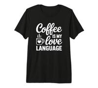 Le café est Mon langage d'amour - Funny Coffee Addict T-Shirt Haut de Gamme