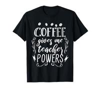 Le café me Donne des pouvoirs d'enseignant et me Motive à l'école T-Shirt