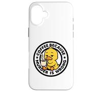 Le café, Parce Que Le Meurtre est Une Erreur, Canard : Ironie et Sarcasme Coque pour iPhone 16 Plus