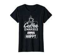 Le café Rend Anna Heureuse en Disant Le nom d'Anna drôle T-Shirt Graphique avec Valeur