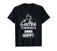 Le café Rend Anna Heureuse en Disant Le nom d'Anna drôle T-Shirt Graphique avec Valeur