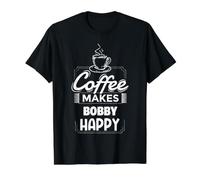 Le café Rend Bobby Heureux avec Un Dicton Amusant T-Shirt Graphique avec Valeur