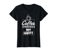 Le café Rend Roy Heureux Un Dicton drôle de prénom T-Shirt Graphique avec Valeur