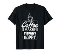 Le café Rend Tiffany Heureux en Disant Un nom Tiffany drôle T-Shirt Graphique avec Valeur