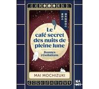 Le Café secret des nuits de pleine lune Alice Hureau (Traduction), Mai Mochizuki (Auteur)