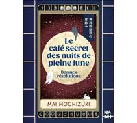 Le Café secret des nuits de pleine lune Bonnes résolutions - Alice Hureau - Nami - broché - Roman
