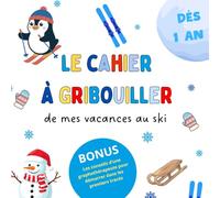 Le cahier à gribouiller de mes vacances au ski: Livre de gribouillage bébé - dès 1 an-Premier coloriage avec les conseils d’une graphothérapeute