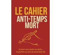Le cahier anti-temps mort: A jouer avec juste un stylo.... et parfois un peu de mauvaise foi