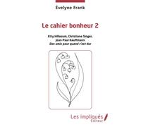 Le cahier bonheur 2 Etty Hillesum, Christiane Singer, Jean-Paul Kauffmann. Des amis pour quand c'est dur - Evelyne Frank - Les Impliqués - broché - Guide
