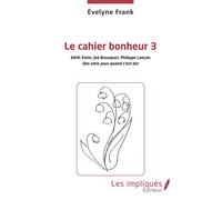 Le cahier bonheur 3 Des amis pour quand c'est dur - Evelyne Frank - Les Impliqués - broché - Guide