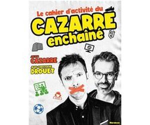 Le cahier d'activité du Cazarre enchaîné Julien Cazarre (Auteur), Jean-Christophe Drouet (Auteur)