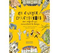 Le Cahier d'activités des enfants qui remontent le temps