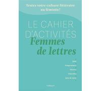 Le Cahier d'activités Femmes de lettres Testez votre culture littéraire au féminin ! - Anne Dhoquois - Gallimard Loisirs - broché - Livre-jeu