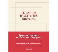 Le cahier d'activités littéraires: Testez votre culture et révisez vos classiques !