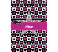Le cahier d'Alice: Le cahier d'Alice - Petits carreaux, 96p, A5 - Étoile et c?ur