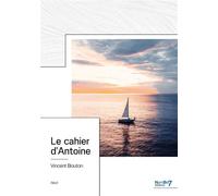 Le cahier d'Antoine - Vincent Bouton - Nombre 7 - broché - Récit