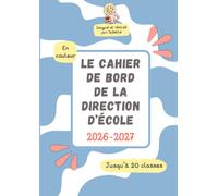 Le cahier de bord de la direction d'école: Jusqu'à 20 classes