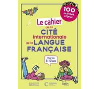 Le Cahier De La Cité Internationale De La Langue Française - 100 Activités Et Jeux