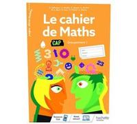 Le cahier de Maths Groupement 1 CAP - cahier de l'élève- Éd. 2020 Alquier (Auteur), Laëtitia Barthe (Auteur), Marie-Laure Beyt (Auteur), Dominique Jacq (Auteur), Gérald Lafforgue (Auteur), David Pilla