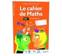 Le cahier de Maths Groupement 2 CAP - cahier de l'élève - Éd. 2020 Carine Abadie (Auteur), Alquier (Auteur), Laëtitia Barthe (Auteur), Dominique Jacq (Auteur), Gérald Lafforgue (Auteur), David Pillaud
